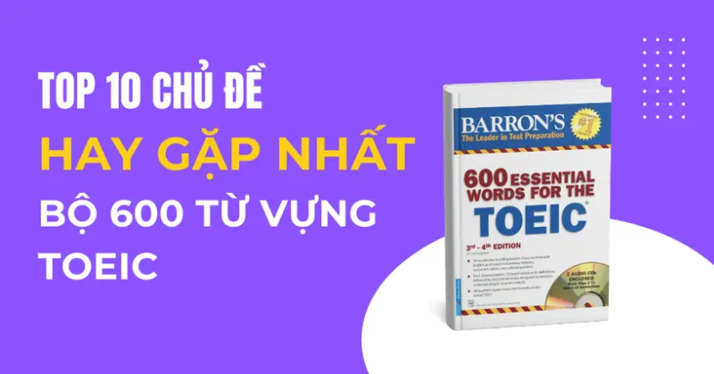Các chủ đề từ vựng TOEIC 2026 thường gặp nhất