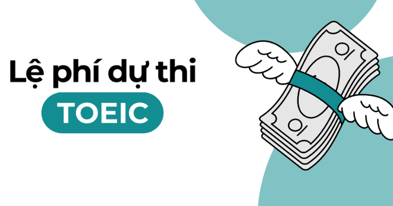 Lịch thi, lệ phí và quy trình nhận chứng chỉ TOEIC 2026