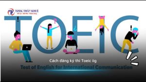 đăng ký thi TOEIC ở đâu