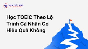 học TOEIC kèm lộ trình cá nhân