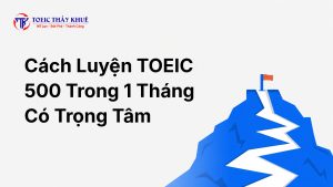 luyện TOEIC 500 trong 1 tháng