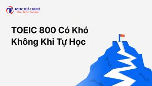 TOEIC 800 có khó không